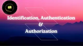 Identification, Authentication and Authorization