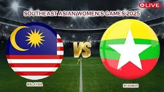 🔴Live Malaysia Vs Myanmar | Southeast Asian Women's Games 2025 | Live Score