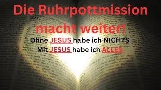 Die Ruhrpottmission macht weiter! // Arno Rudnik 