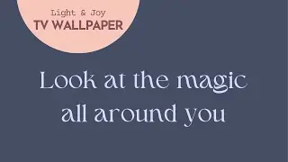 Inspirational Aesthetic Wallpaper ⭐️ Look at the Magic All Around You