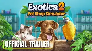 Exotica 2: Pet Shop Simulator | Official Launch Date Announcement Trailer