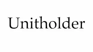 How to Pronounce Unitholder
