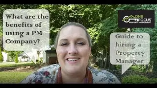 One Focus PM Guide To Hiring a Property Manager - What are the benefits of using a PM Company