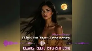 New Songs | Official Music Channel | High On Your Frequency (Remix) | Dance Music | Love Song