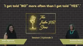 Radhika Misra| Veteran PR Consultant| The India PR Show| Season 2 Episode 3