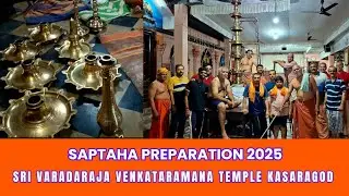 Sri Varadaraja Venkatramana Temple Kasaragod Saptaha Preparation....