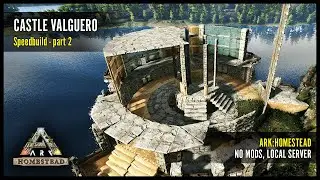 Castle Valguero, Speedbuild Part 2 - ARK: Homestead PvE build