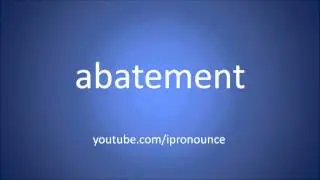 How to pronounce abatement