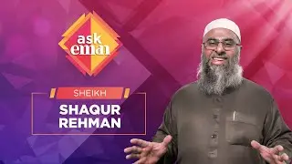 #AskEman Q&A with Sheikh Shaqur Rehman