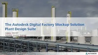 The Autodesk Digital Factory Mockup Solution : Plant Design Suite