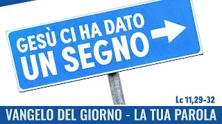 Vangelo del giorno - Lc 11,29-32 - Ges&ugrave; ci ha dato un segno! - Koinonia Giovanni Battista