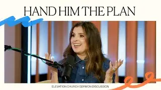 Highlights | Hand Him the Plan | Elevation Church Sermon Discussion