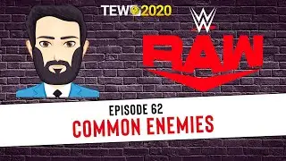 TEW 2020 - WWE 2021 Ep. 62: Common Enemies