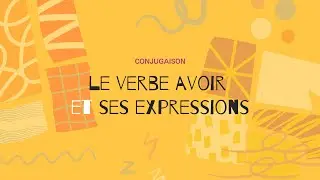 French Lesson 101: Present tense of Avoir (to have)