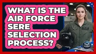 What Is the Air Force SERE Selection Process?