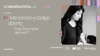 Tutorial. Arte sonoro y código abierto. Paola Torres Núñez del Prado (Perú)