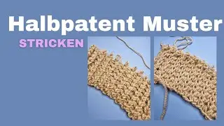 Halbpatent Muster stricken &ndash; einfach & beginnerfreundlich erkl&auml;rt