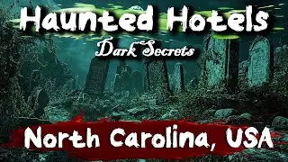 7 Haunted Hotels in North Carolina, USA