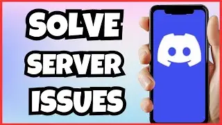 How to solve server problems in Discord app?