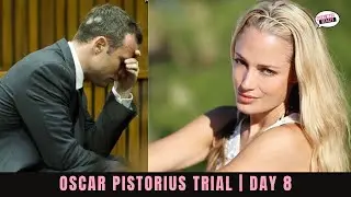 Oscar Pistorius Trial | Day 8