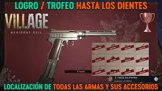 Resident Evil 8 Village - Trofeo Hasta los dientes LOCALIZACI&Oacute;N de TODAS LAS ARMAS Y SUS ACCESORIOS