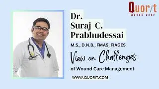 Dr. Suraj Prabhudesai views on challenges of Chronic Wound Management