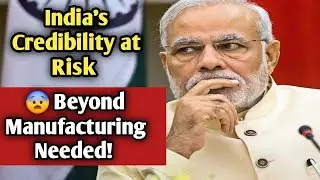 Everyone Glaring with Sharp Eyes! 😱 Is India Losing Credibility? 🤯 Why Manufacturing is Now Urgent 🔥