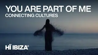 You Are Part Of Me (Connecting Cultures) &bull; H&iuml; Ibiza Opening Party 2025