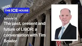 Episode 26: The past, present and future of LIBOR: a conversation with Tim Bowler