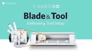 Silhouette CAMEO5&alpha;｜Embossing Tool Setup