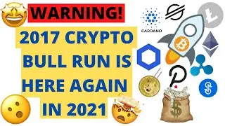 WARNING! 2017 CRYPTO BULL RUN IS HERE AGAIN IN 2021!! (MUST WATCH) (NOT CLICKBAIT)