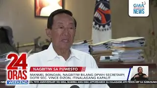 Мануэль Боноан уходит из DPWH; на замену ему назначен Винс Дизон | 24 Oras Weekend