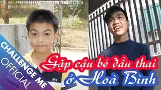 Gặp cậu b&eacute; đầu thai ở Ho&agrave; B&igrave;nh | Challenge Me - H&atilde;y Th&aacute;ch Thức T&ocirc;i
