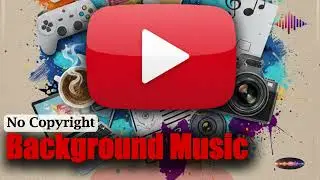 Universal YouTube Background Music | No Copyright All-Purpose Video BGM