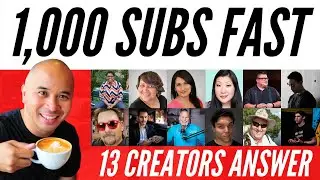 How to Get your FIRST 1000 SUBSCRIBERS on YouTube FASTER???? 13 Creators Answer!