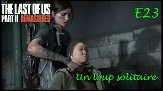 Un loup solitaire | The Last of Us Part II [FR] E23 #lastofuspart2 #gameplayfr #letsplayfr