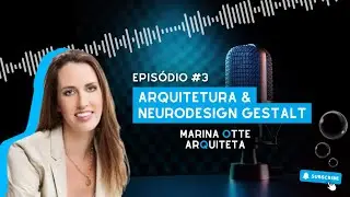 Arquitetura  Neurodesign Gestalt Entrevistado:  Marina Otte&nbsp;&nbsp;-&nbsp;Arquiteta
