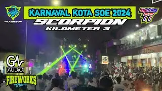 KARNAVAL KOTA SOE 2024 | SCORPION KILOMETER 3 SOE | GA AUDIO X LIGHTING 77 | GACOR GURU 🔥🔥