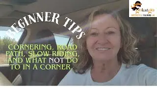 Beginner Tips   Cornering, Path, Slow Riding & What NOT to do in a corner