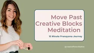 Move Past Creative Blocks Meditation & Connect to Intuition Breath Work