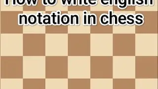 How to write chess notation- part 1