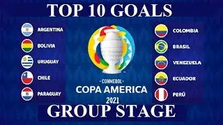 COPA AMERICA 2021 - THE BEST 10 GOALS (GROUP STAGE)