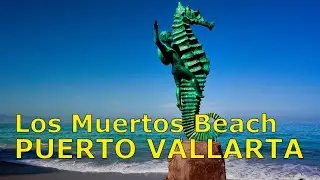 PUERTO VALLARTA 4K HDR &ndash; LOS MUERTOS BEACH &ndash; Scenic Beach Walk along PLAYA LOS MUERTOS