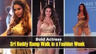 Bold Actress Sri Reddy Hot Ramp Walk sets fire in a Fashion Week |