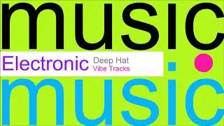 ♫ Elektronik, Club M&uuml;zik, Deep Hat, Vibe Tracks, Electronic Music, Club Music, Dance Music