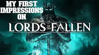 My First Impressions On Lords Of The Fallen