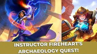 INSTRUCTOR FIREHEART'S ARCHAEOLOGY QUEST! Getting Ridiculous Value With Instructor Fireheart