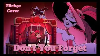 Don't You Forget (Hazbin Hotel) T&uuml;rk&ccedil;e Cover