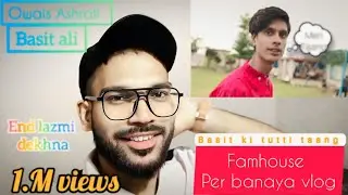 Famhouse Pohanch Gaye..🤣[Owais Ashrafi] Syed Basit Ali_ki Tang tutgyi 🥺#vlog #funny #fyp #fun #vlogs
