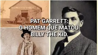 PAT GARRETT. THE MAN WHO CHASED BILLY THE KID